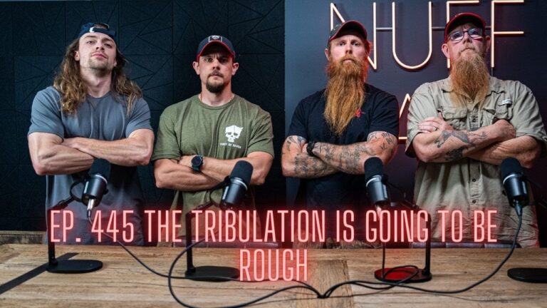 Ep. 445 The Tribulation Is Going To Be Rough