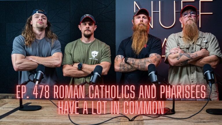 Ep. 478 Roman Catholics And Pharisees Have A Lot In Common
