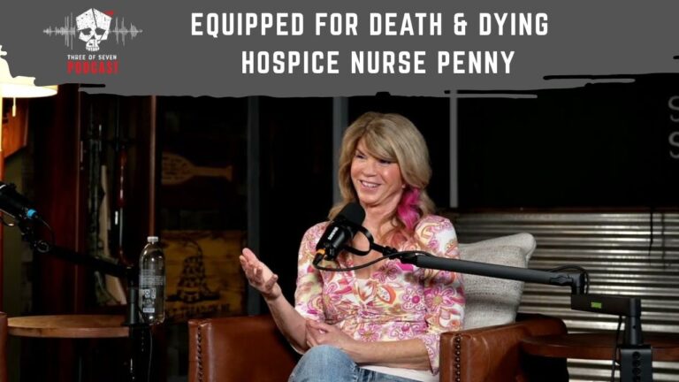 Equipped For Death & Dying – Hospice Nurse Penny