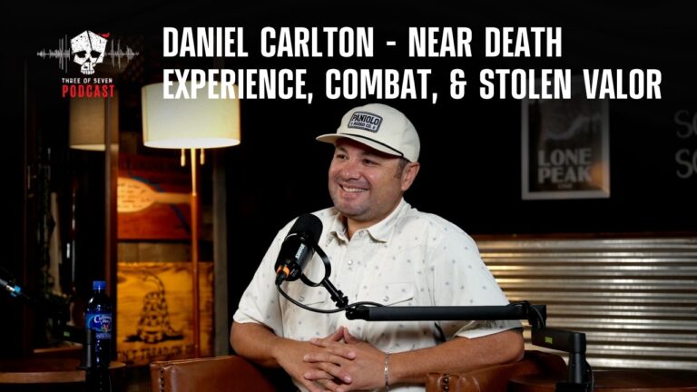 Daniel Carlton – Near Death Experience, Combat, & Stolen Valor