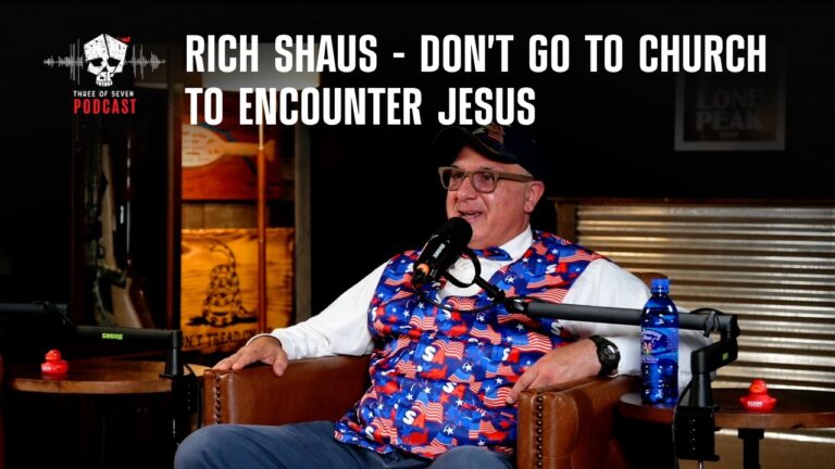Rich Shaus – Don't Go To Church To Encounter Jesus