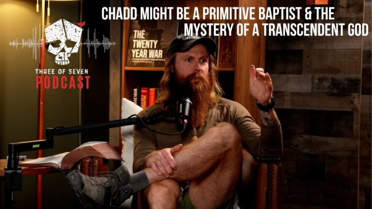 Chadd Might Be A Primitive Baptist & The Mystery Of A Transcendent God