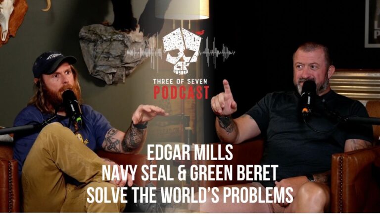 Navy SEAL & Green Beret Solve The World’s Problems – Edgar Mills